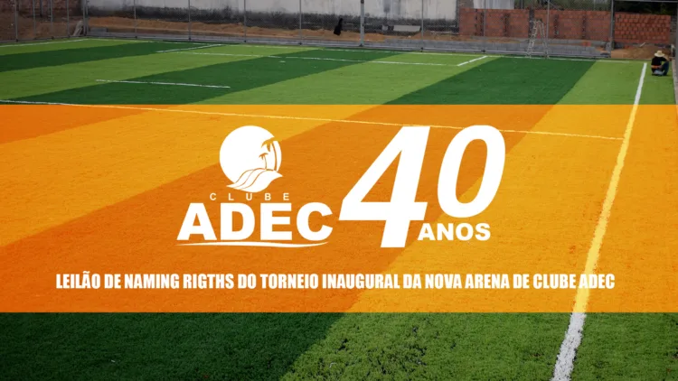 EDITAL 01/2026 – LEILÃO VIRTUAL PARA VENDA DOS NAMING RIGHTS DA COPA DE INAUGURAÇÃO DA NOVA ARENA NO CLUBE ADEC